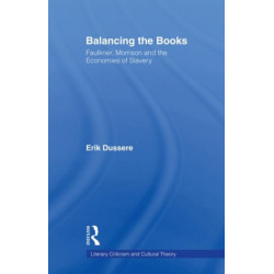 Balancing the Books: Faulkner, Morrison and the Economies of Slavery