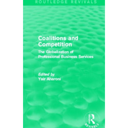 Coalitions and Competition (Routledge Revivals): The Globalization of Professional Business Services
