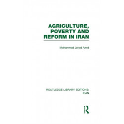 Agriculture, Poverty and Reform in Iran (RLE Iran D)