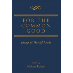 For the Common Good: Essays of Harold Lewis