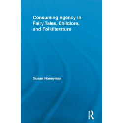 Consuming Agency in Fairy Tales, Childlore, and Folkliterature
