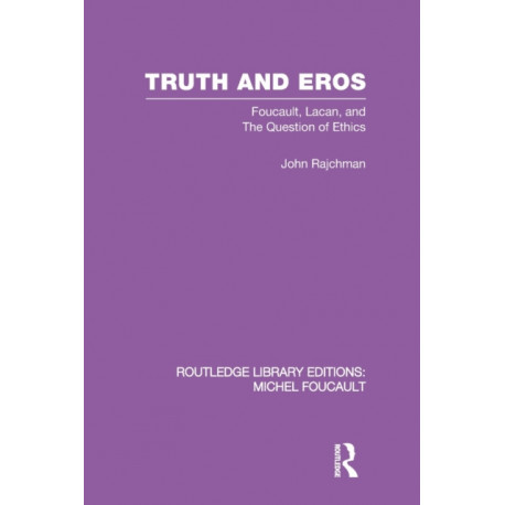 Truth and Eros: Foucault, Lacan and the question of ethics.