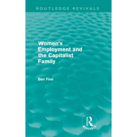 Women's Employment and the Capitalist Family (Routledge Revivals)