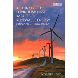 Rethinking the Environmental Impacts of Renewable Energy: Mitigation and management
