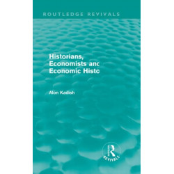 Historians, Economists, and Economic History (Routledge Revivals)