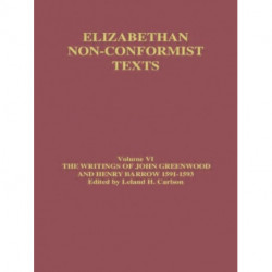 The Writings of John Greenwood and Henry Barrow 1591-1593