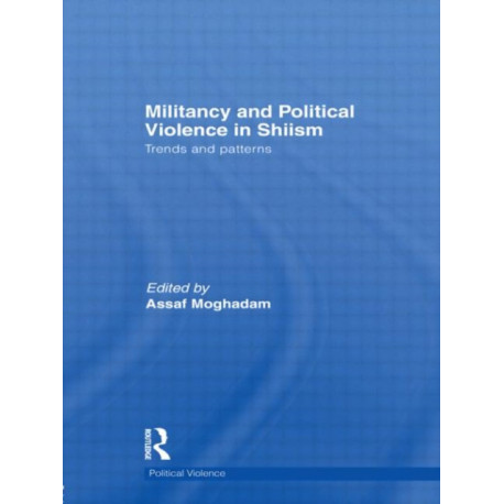Militancy and Political Violence in Shiism: Trends and Patterns