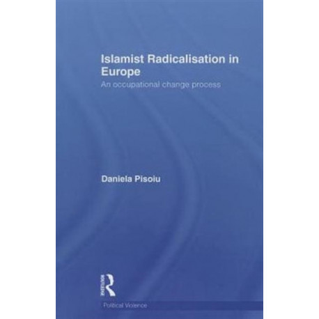 Islamist Radicalisation in Europe: An Occupational Change Process