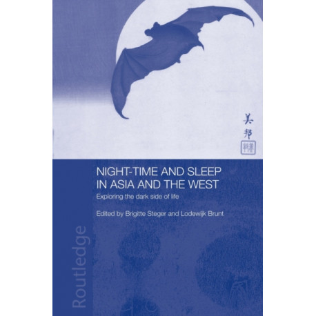 Night-time and Sleep in Asia and the West: Exploring the Dark Side of Life