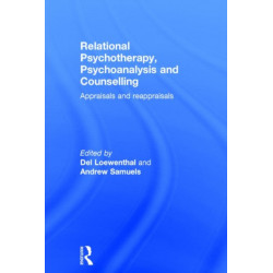 Relational Psychotherapy, Psychoanalysis and Counselling: Appraisals and reappraisals