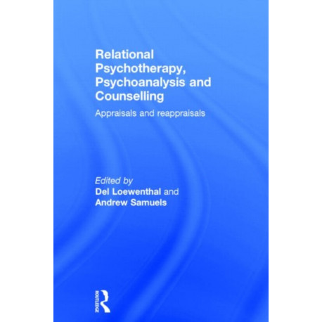 Relational Psychotherapy, Psychoanalysis and Counselling: Appraisals and reappraisals