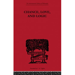 Chance, Love, and Logic: Philosophical Essays