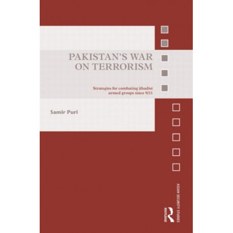 Pakistan's War on Terrorism: Strategies for Combating Jihadist Armed Groups since 9/11