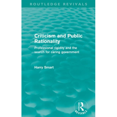 Criticism and Public Rationality: Professional Rigidity and the Search for Caring Government