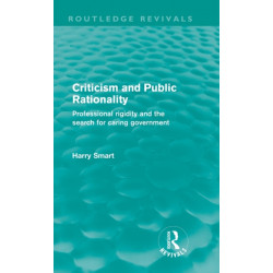 Criticism and Public Rationality: Professional Rigidity and the Search for Caring Government