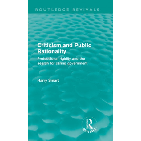 Criticism and Public Rationality: Professional Rigidity and the Search for Caring Government