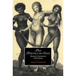The Poetics of Spice: Romantic Consumerism and the Exotic
