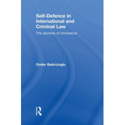 Self-Defence in International and Criminal Law: The Doctrine of Imminence