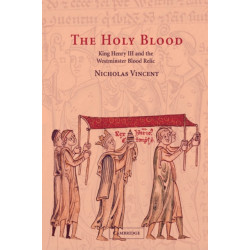 The Holy Blood: King Henry III and the Westminster Blood Relic
