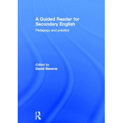 A Guided Reader for Secondary English: Pedagogy and practice