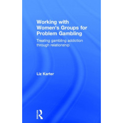 Working with Women's Groups for Problem Gambling: Treating gambling addiction through relationship