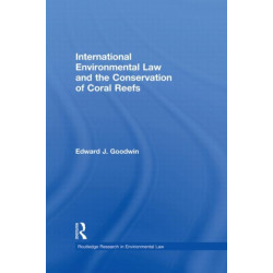 International Environmental Law and the Conservation of Coral Reefs