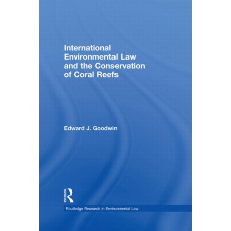 International Environmental Law and the Conservation of Coral Reefs