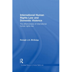International Human Rights Law and Domestic Violence: The Effectiveness of International Human Rights Law