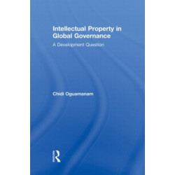Intellectual Property in Global Governance: A Development Question
