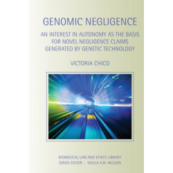 Genomic Negligence: An Interest in Autonomy as the Basis for Novel Negligence Claims Generated by Genetic Technology