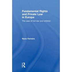 Fundamental Rights and Private Law in Europe: The case of tort law and children