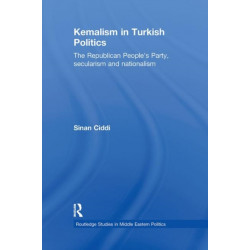 Kemalism in Turkish Politics: The Republican People's Party, Secularism and Nationalism