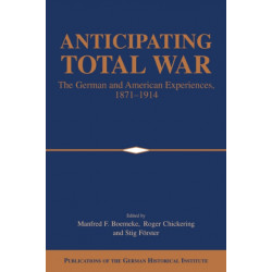 Anticipating Total War: The German and American Experiences, 1871–1914