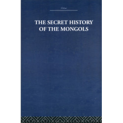The Secret History of the Mongols: And Other Pieces