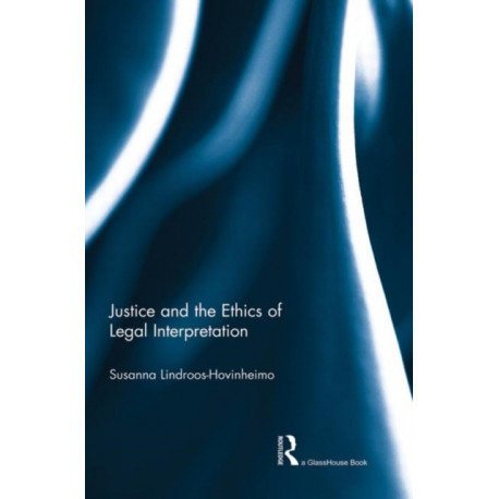 Justice and the Ethics of Legal Interpretation