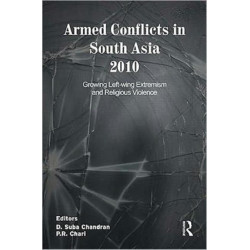 Armed Conflicts in South Asia 2010: Growing Left-wing Extremism and Religious Violence