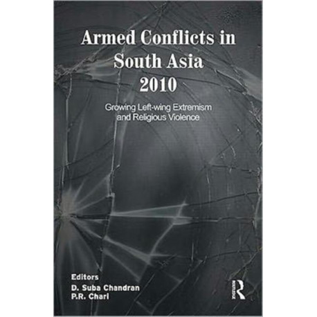 Armed Conflicts in South Asia 2010: Growing Left-wing Extremism and Religious Violence