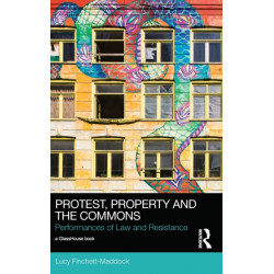 Protest, Property and the Commons: Performances of Law and Resistance