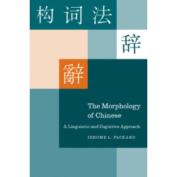 The Morphology of Chinese: A Linguistic and Cognitive Approach