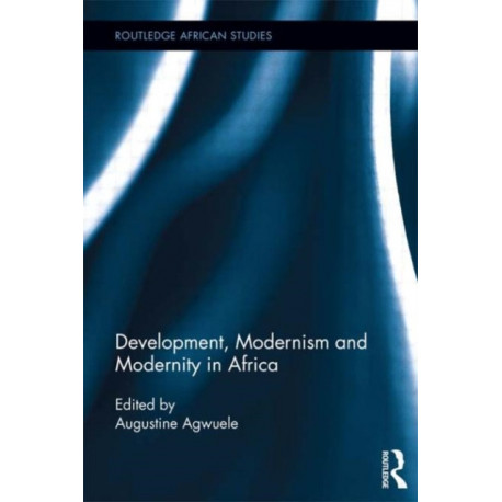 Development, Modernism and Modernity in Africa