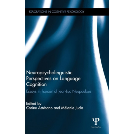 Neuropsycholinguistic Perspectives on Language Cognition: Essays in honour of Jean-Luc Nespoulous