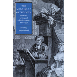 The Margins of Orthodoxy: Heterodox Writing and Cultural Response, 1660–1750