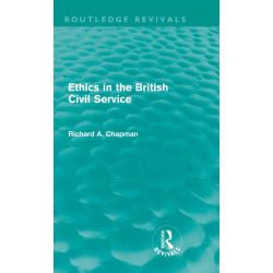 Ethics in the British Civil Service (Routledge Revivals)