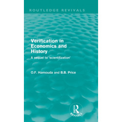 Verification in Economics and History (Routledge Revivals): A sequel to 'scientifization'