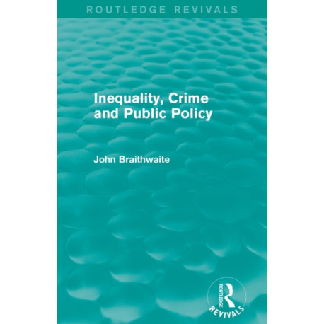 Inequality, Crime and Public Policy (Routledge Revivals)