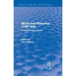Novel and Romance 1700-1800 (Routledge Revivals): A Documentary Record