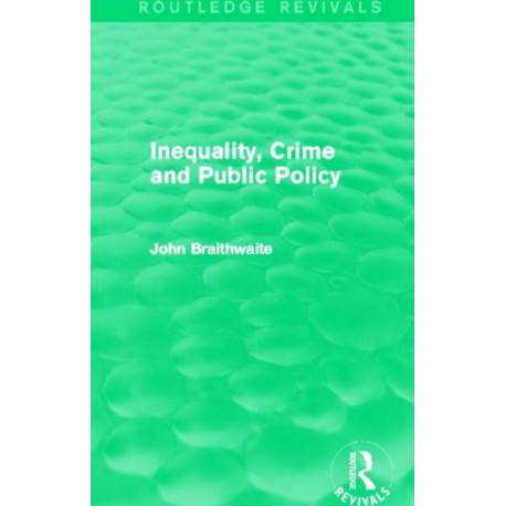 Inequality, Crime and Public Policy (Routledge Revivals)