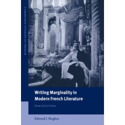 Writing Marginality in Modern French Literature: From Loti to Genet