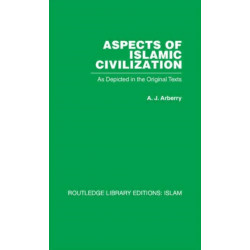 Aspects of Islamic Civilization: As Depicted in the Original Texts