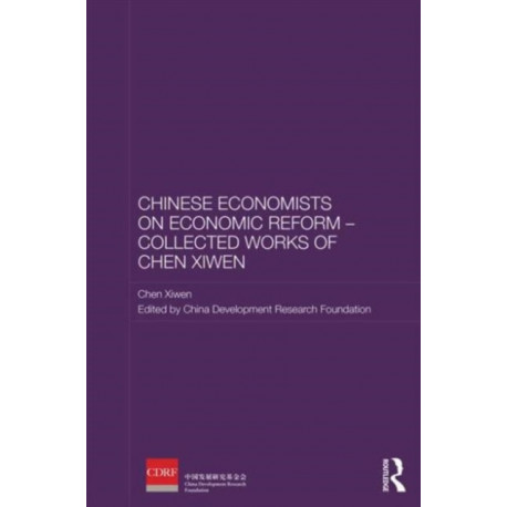 Chinese Economists on Economic Reform - Collected Works of Chen Xiwen